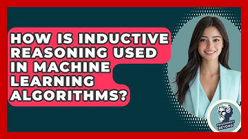 How Is Inductive Reasoning Used In Machine Learning Algorithms? - Philosophy Beyond