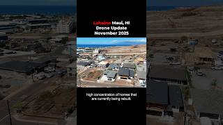 Lahaina Nov. 2025 Drone Update Clip. Hundreds of Homes being rebuilt. #lahaina #maui #hawaii