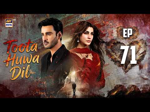 Toota Huwa Dil — Episode 71