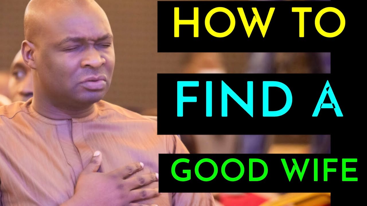 How To Find Good Wife In Your Life (By Apostle Joshua Selman) - YouTube