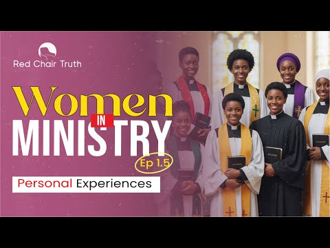 Women in Ministry || EP 1.5 || Personal Experiences || Red Chair Truth || Ita Udoh