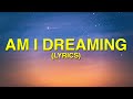 Lil Nas X feat. Miley Cyrus - AM I DREAMING (Lyrics)