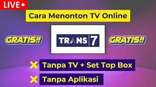 🔴 Live! Tanpa Aplikasi! Cara Menonton TV Online TRANS 7 Live Streaming Gratis