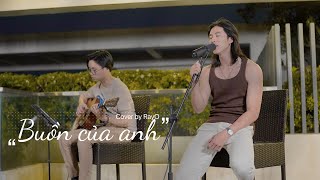 BUỒN CỦA ANH | K-ICM x ĐẠT G x MASEW | RAYO COVER