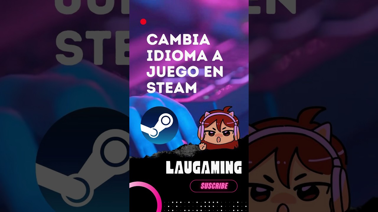 Cambia idioma a tu juego en steam