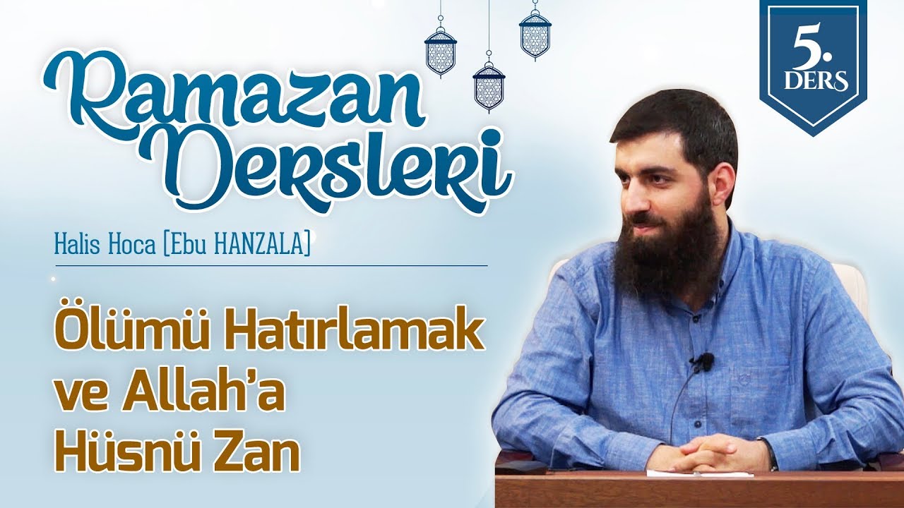 Ölümü Hatırlamak ve Allah'a Karşı Hüsnü Zan | Halis Bayancuk Hoca