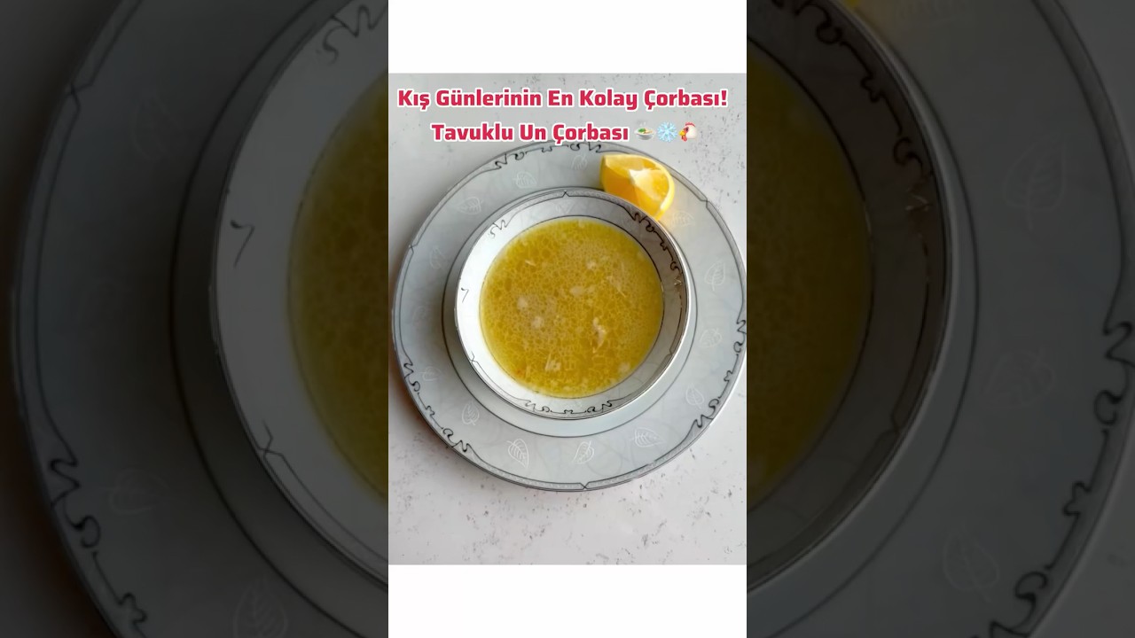 Kış Günlerinin En Kolay Çorbası! Tavuklu Un Çorbası 🍲🐔#çorba#kolaytarifler #yemektarifleri#keşfet