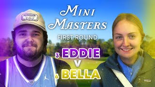 3. Eddie vs 6. Bella Round 1 | Mini Masters | FULL ROUND