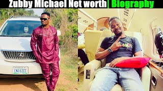 Zubby Michael Net worth | Biography | Age | kids | Cars