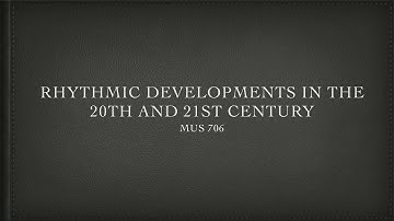 Lecture 7: Developments in Rhythm