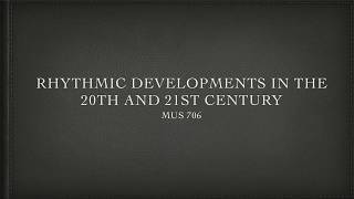 Lecture 7: Developments in Rhythm