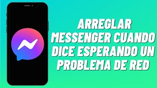 Cómo arreglar Messenger cuando dice esperando un problema de Red (2023) screenshot 4