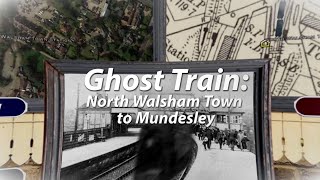 Ghost Train: North Walsham to Mundesley