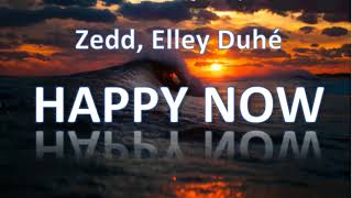 Zedd, Elley Duhé - Happy Now (1 Hour)