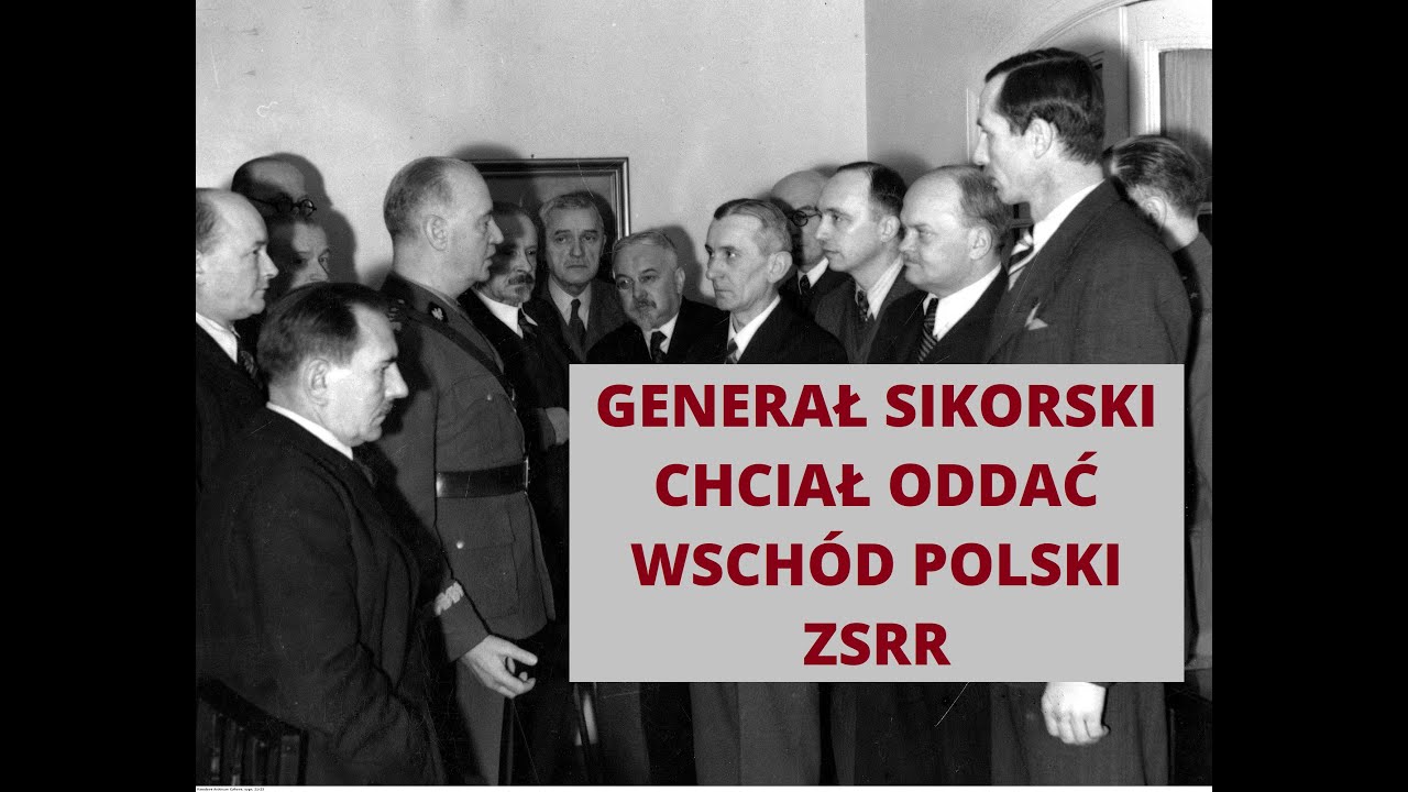 Generał Sikorski chciał oddać wchód Polski ZSRR. Lwów miał zostać w Polsce.