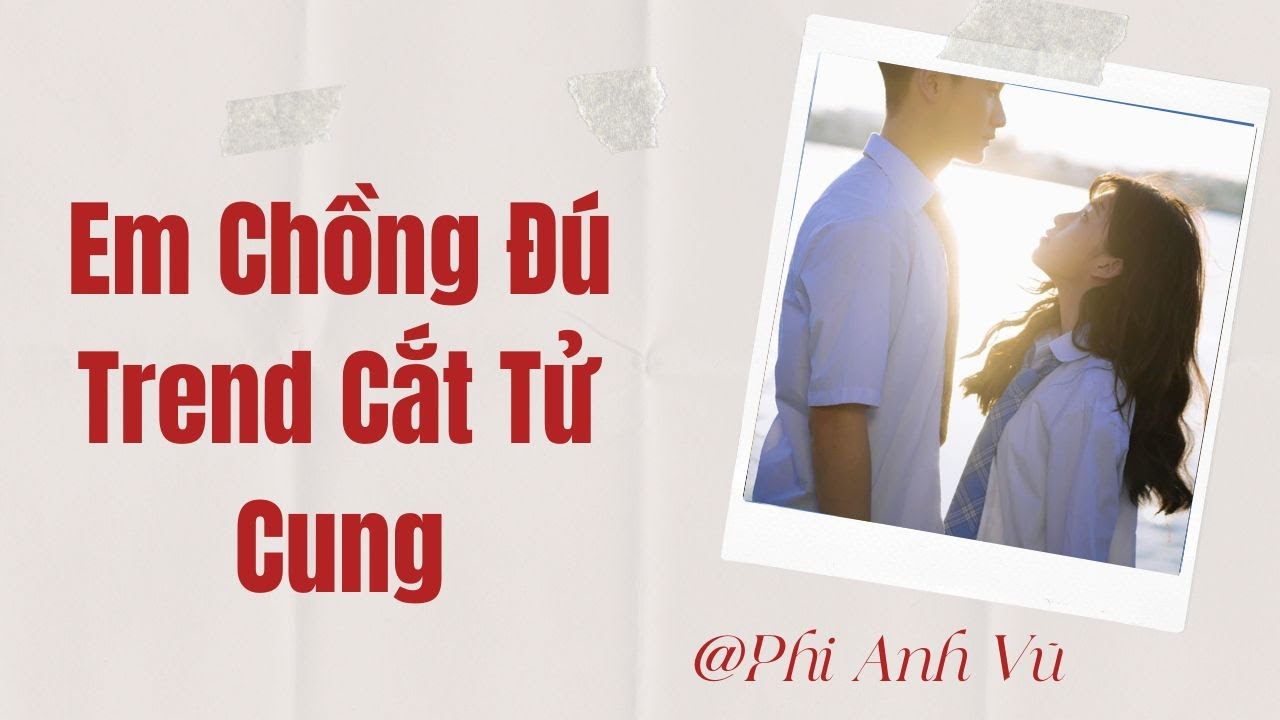 [Truyện Audio] Em Chồng Đú Trend Cắt Tử Cung | Phi Anh Vũ