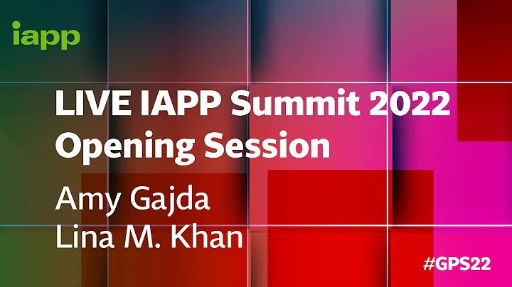 LIVE IAPP Summit 2022 Opening Session with Amy Gaj...