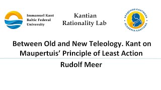 Rudolf Meer Between Old And New Teleology. Kant On Maupertuis Principle Of Least Action