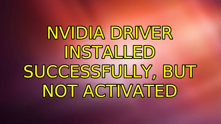 Ubuntu: Nvidia driver installed successfully, but not activated