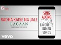 Radha Kaise Na Jale - Lagaan|Official Bollywood Lyrics|Asha Bhosle|Udit Narayan|A.R.Rahman