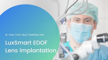 Cataract surgery with the new LuxSmart™ EDOF lens implantation