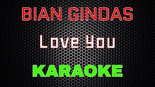 BIAN Gindas - Love You [Karaoke] | LMusical