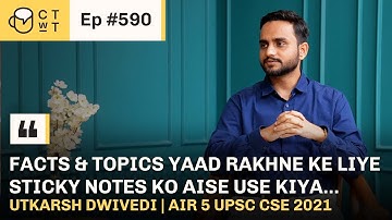 CTwT E590 - UPSC CSE 2021 Topper Utkarsh Dwivedi AIR 5 | PSIR Optional | 3rd Attempt