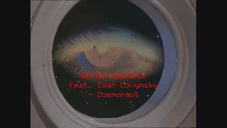 World Complete feat. Iwan Lovynsky - Cosmonaut [2023]