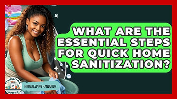 What Are The Essential Steps For Quick Home Sanitization? - Homekeeping Handbook