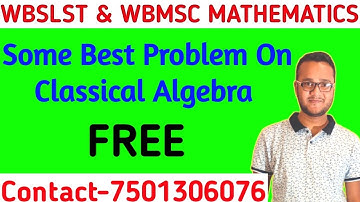 Classical Algebra/SLST Mathematics/WBMSC Mathematics/MCQ Problem on Classical Algebra