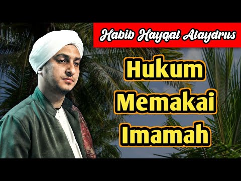 Hukum Memakai Imamah - Habib Hayqal Alaydrus