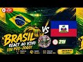 AO VIVO: BRASIL X HAITI | COPA DO MUNDO FIFA™ 2026 | 2ª RODADA | REACT + PÓS-JOGO