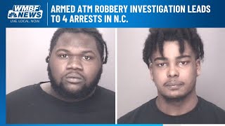 Armed ATM robbery investigation leads to 4 arrests in N.C.