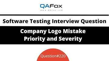 Mistake in company logo, what is Priority and Severity? (Software Testing Interview Question #220)