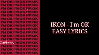 iKON (아이콘) - I'M OK (Easy Lyrics)
