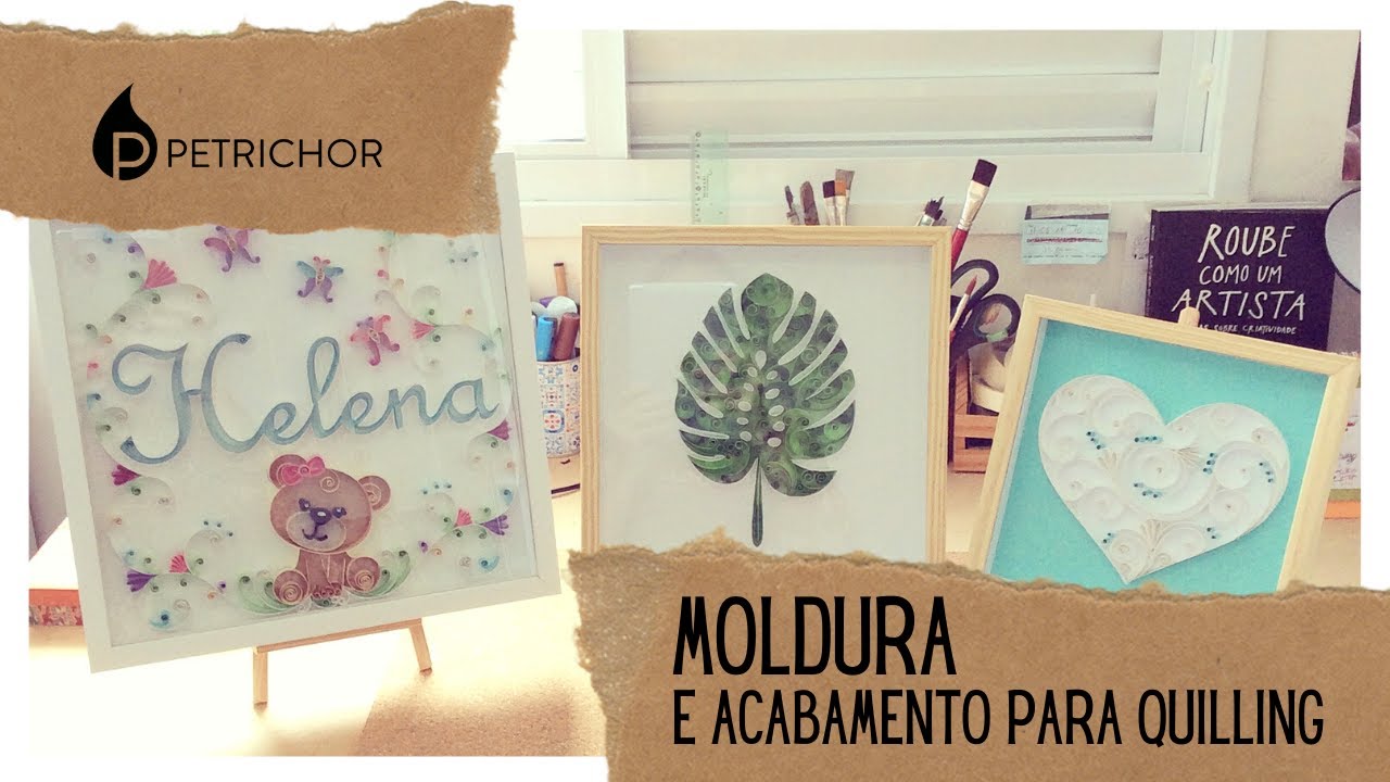 Vídeo 06   Moldura e acabamento para Quilling