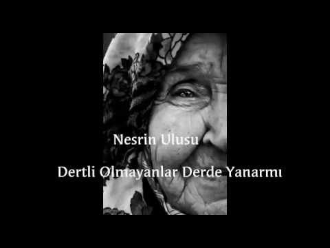 Nesrin Ulusu   Dertli Olmayanlar Derde Yanar M