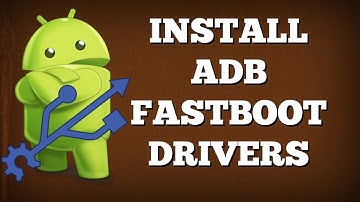 [How-To] Install ADB and Fastboot Drivers on Windows 10, 8, 8.1, 7 XP