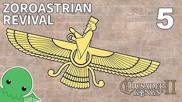 Zoroastrian Revival - Part 5 - Crusader Kings 2: The Reaper