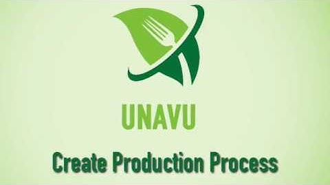 Unavu POS Video Guide : Create Production Process