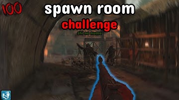 Zombies Spawn Room Challenge SHI NO NUMA Edition....