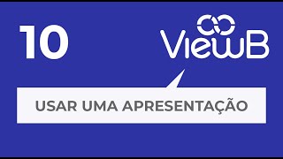 10 Usar Uma Apresentação - Viewb Analytics - Base De Conhecimento