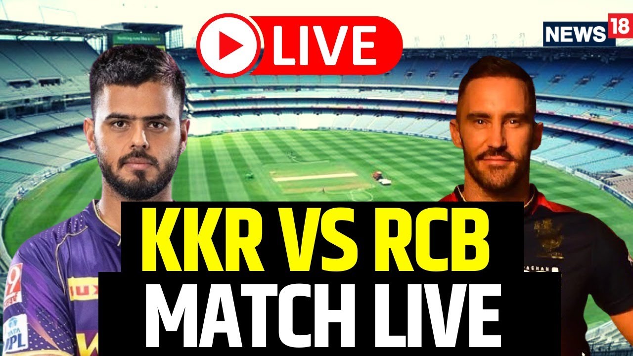 KKR vs RCB T20 Match Score Live Kolkata Vs Bangalore T20 Score Live T20 Cricket News