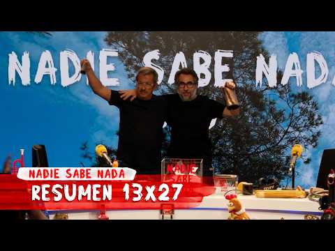 NADIE SABE NADA 13x27 | Resumen