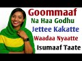 Waadaa Nyaattee Isuma Kakatteef Deebistee Taate