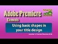 Premiere Elements - Using basic shapes in your title design