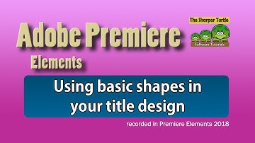 Premiere Elements - Using basic shapes in your title design