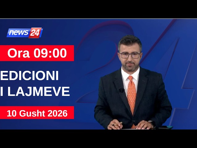 10 Gusht  2026 Edicioni i Lajmeve në News24 në studio Renaldo Salianji (Ora 09:00)