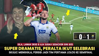 🔵SUPER DRAMATIS, PERALTA IKUT SELEBRASI KEMENANGAN‼️GOL SKULIC BAWA PERSIB KE SEMI FINAL 🔥