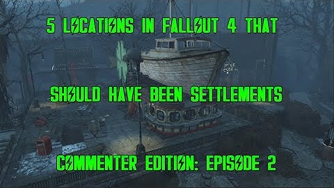 5 Locations In Fallout 4 That Should Have Been Settlements: Commenter Edition Episode 2